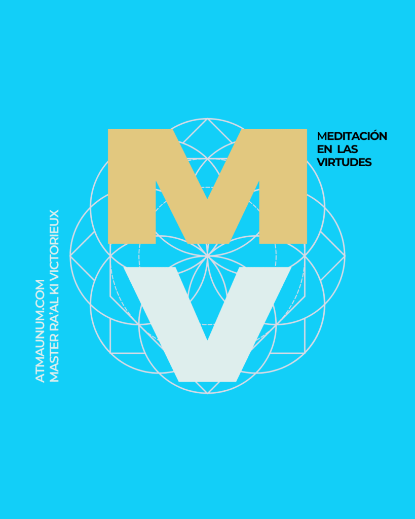 Meditación en las Virtudes. Master Ra'al Ki Victorieux. AtmaUnum.com