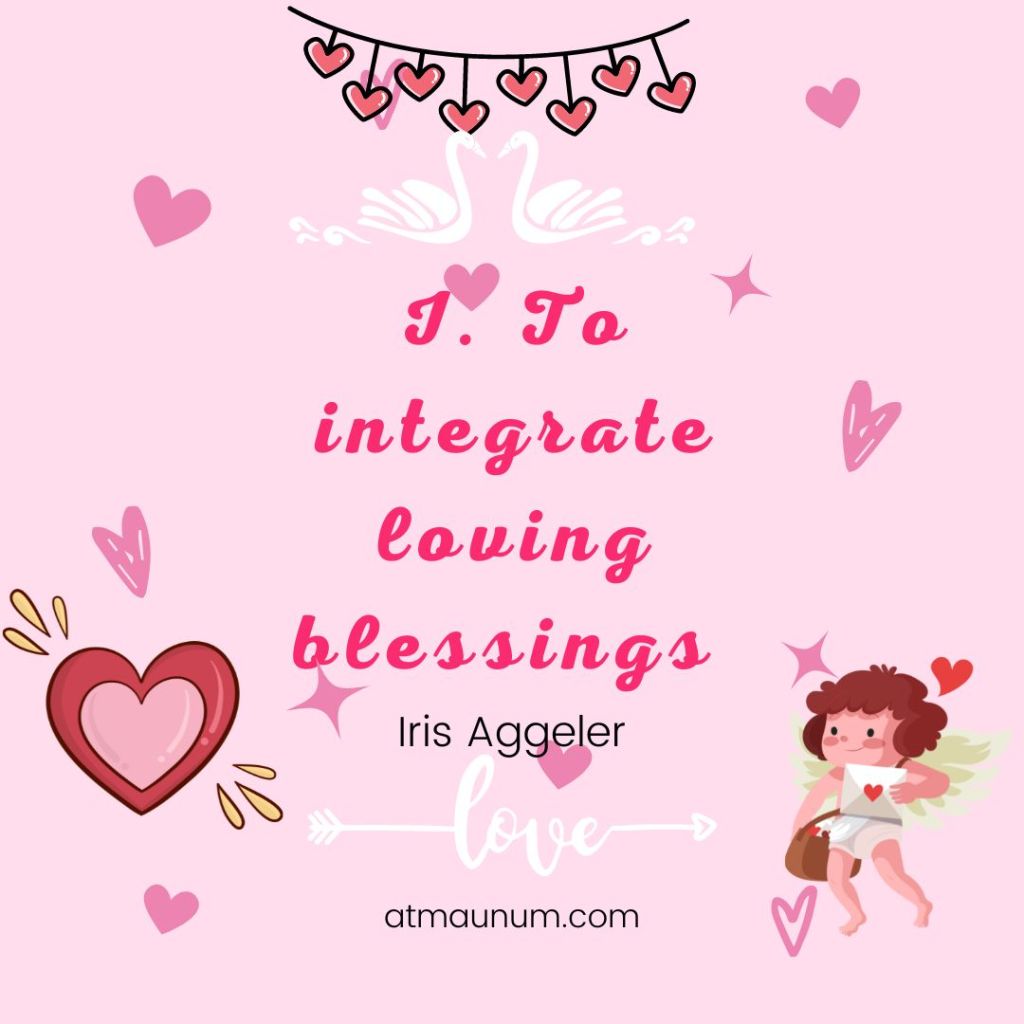 I To integrate loving blessings
