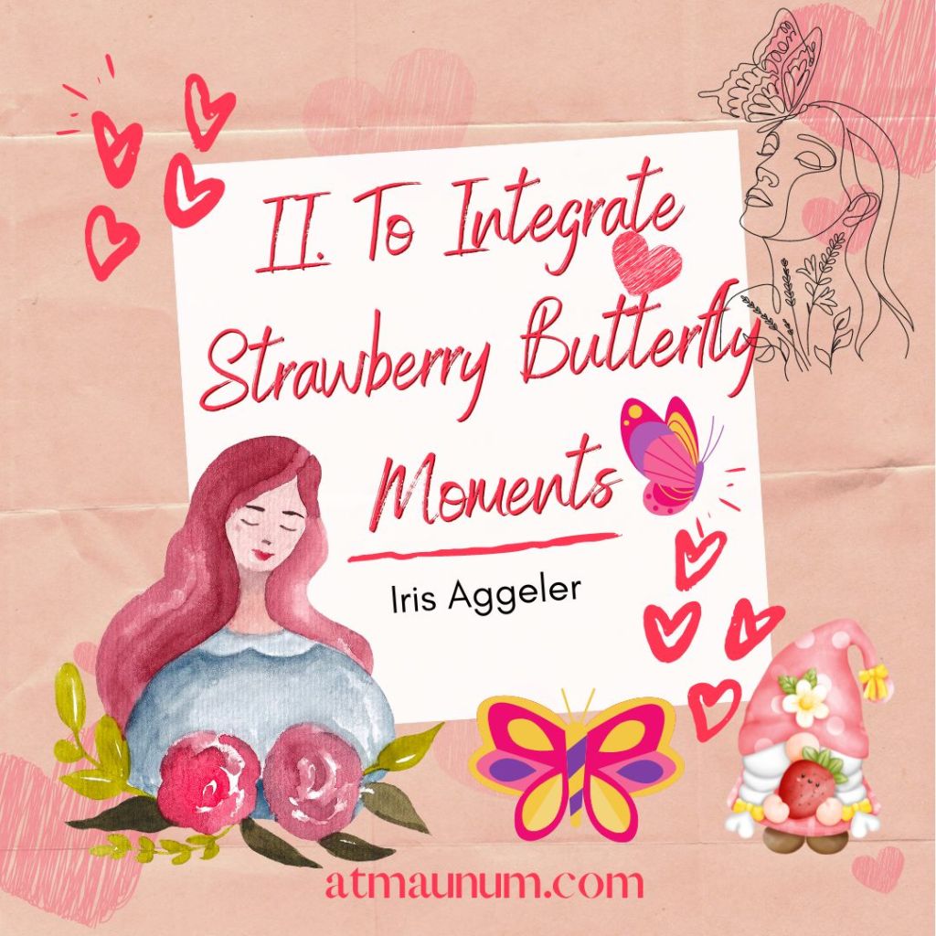 II. To Integrate Strawberry Butterfly Moments, by Iris Aggeler