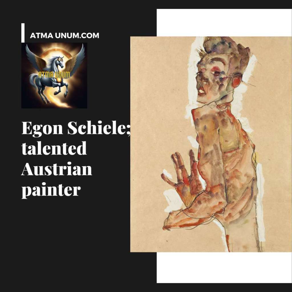 Egon Schiele; talented Austrian painter. Atma Unum