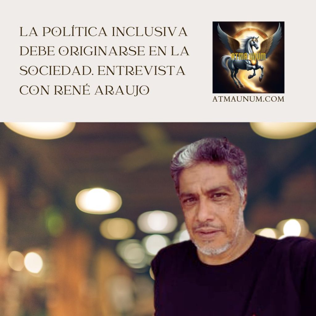 La política inclusiva debe originarse en la sociedad. Entrevista con René Araujo